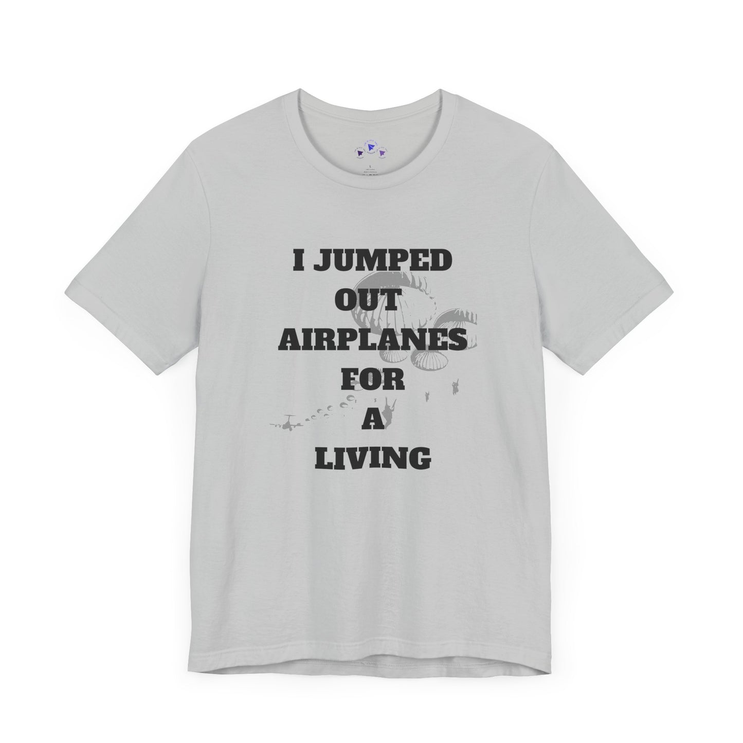 Adventure Seeker Tee - "I Jumped Out Airplanes for a Living"