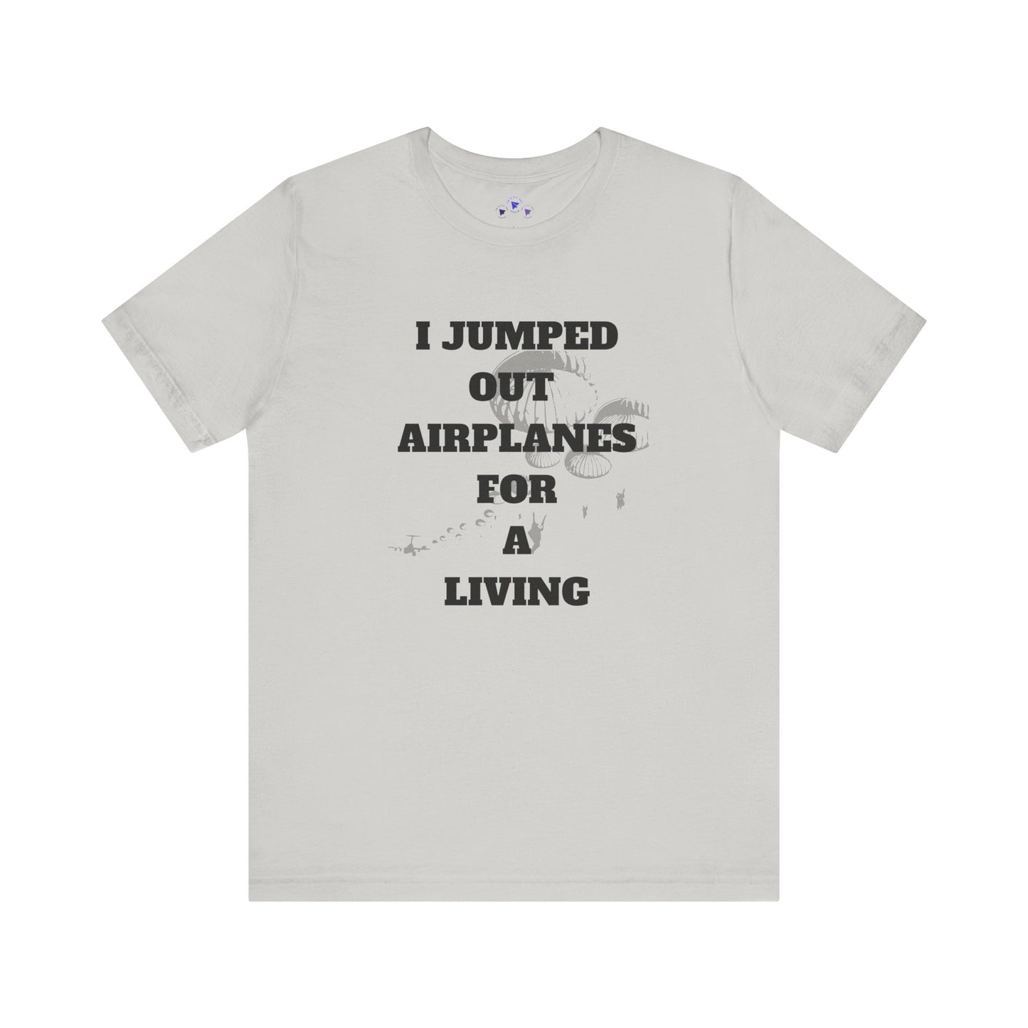 Adventure Seeker Tee - "I Jumped Out Airplanes for a Living"