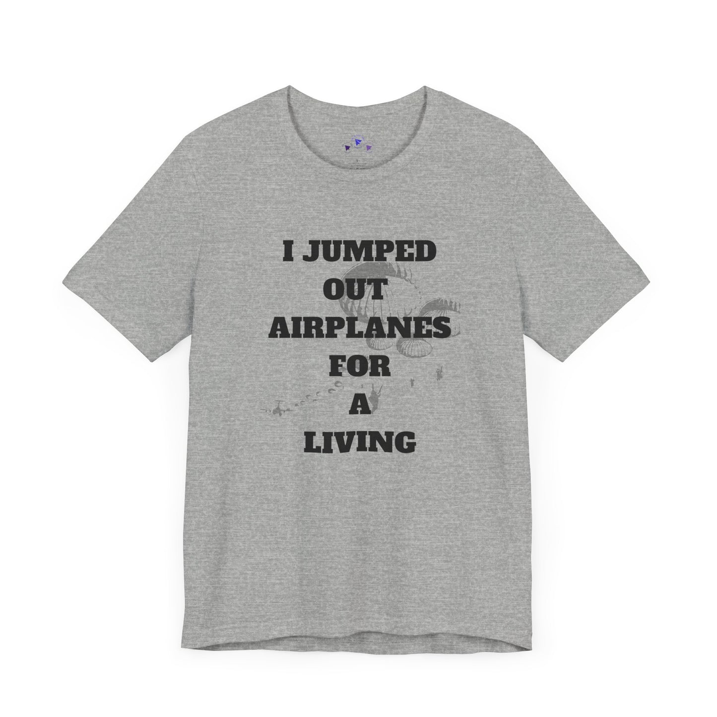 Adventure Seeker Tee - "I Jumped Out Airplanes for a Living"