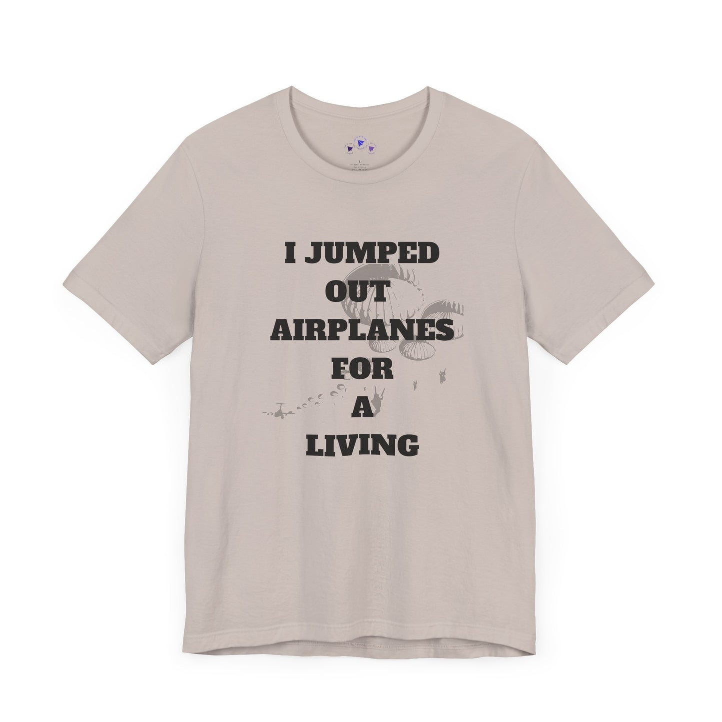 Adventure Seeker Tee - "I Jumped Out Airplanes for a Living"