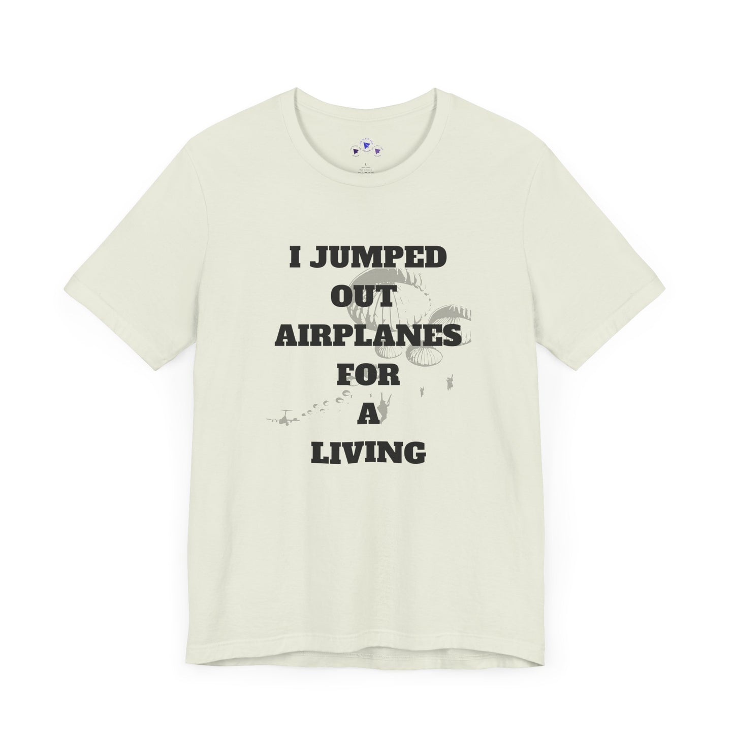 Adventure Seeker Tee - "I Jumped Out Airplanes for a Living"