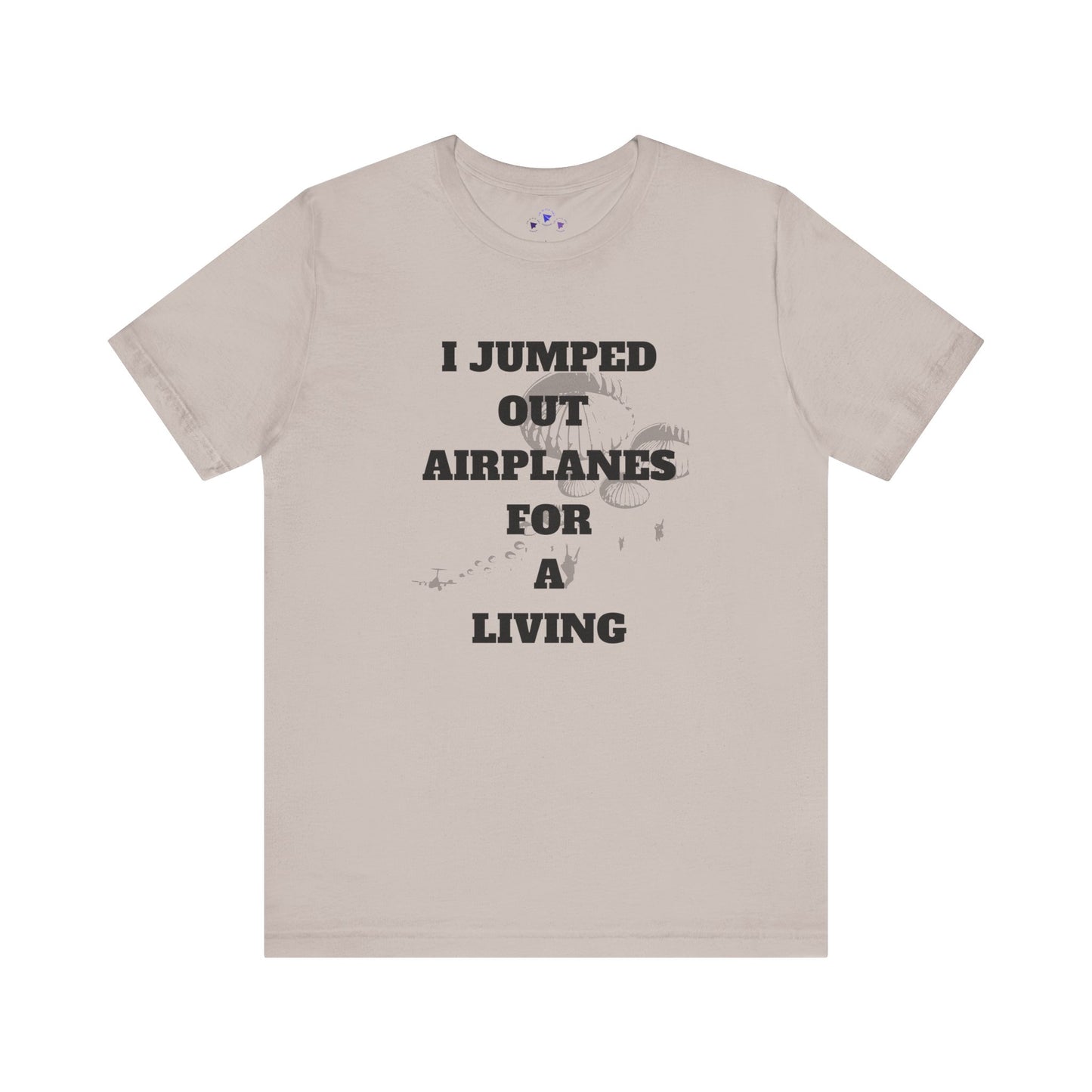Adventure Seeker Tee - "I Jumped Out Airplanes for a Living"