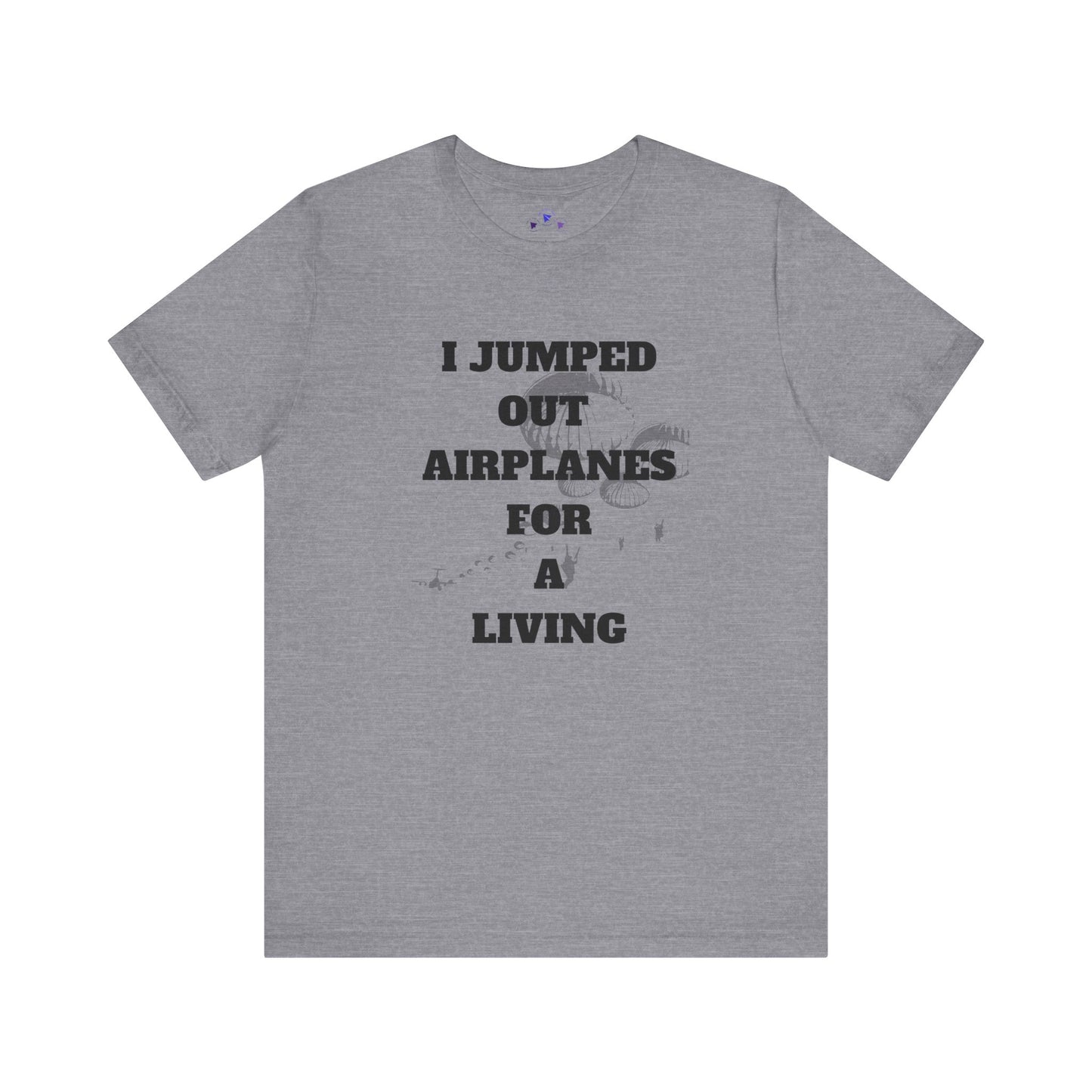 Adventure Seeker Tee - "I Jumped Out Airplanes for a Living"