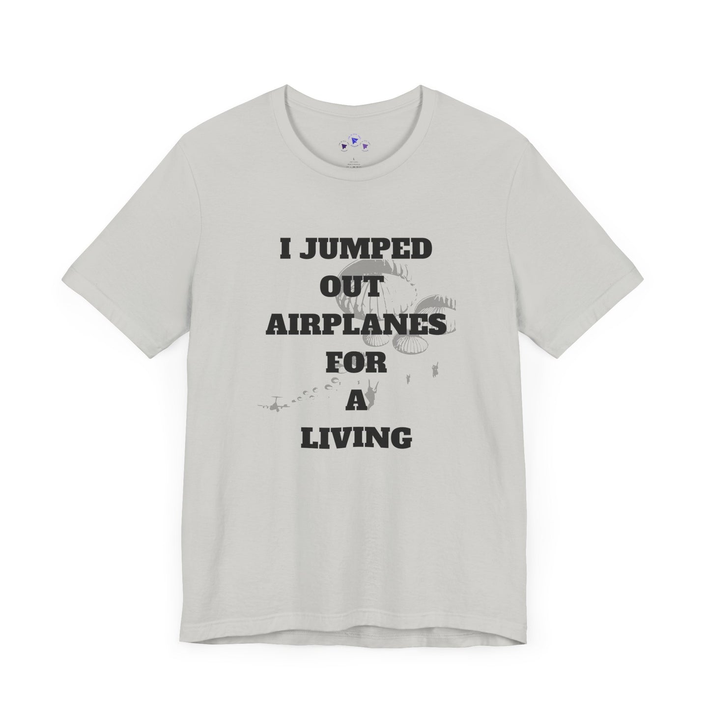 Adventure Seeker Tee - "I Jumped Out Airplanes for a Living"