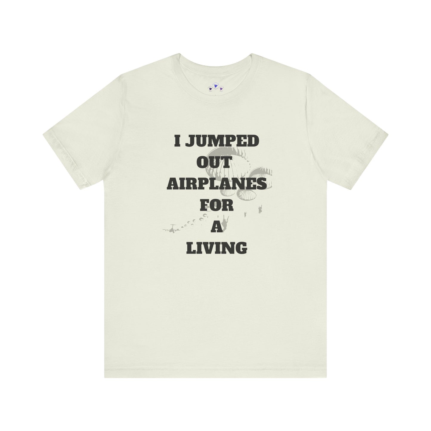 Adventure Seeker Tee - "I Jumped Out Airplanes for a Living"