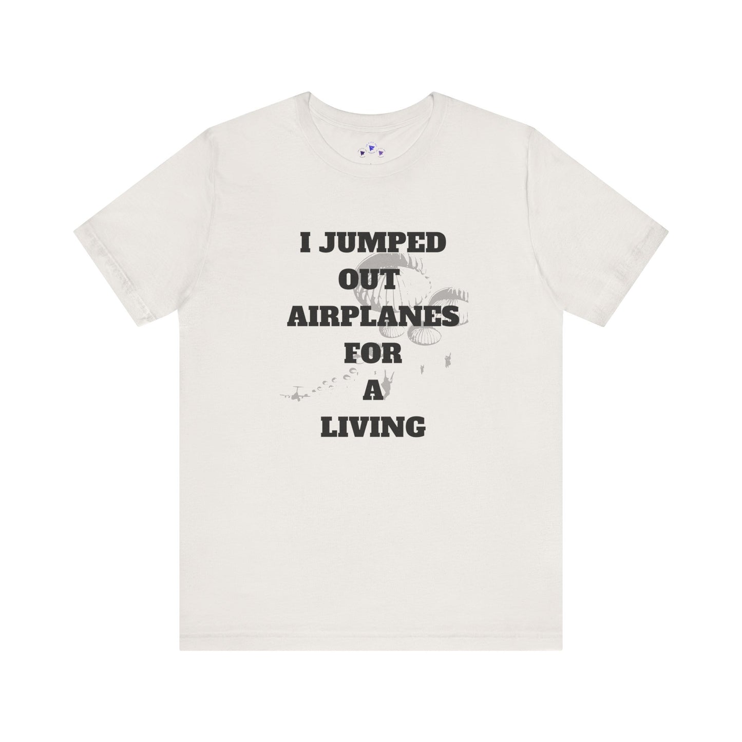 Adventure Seeker Tee - "I Jumped Out Airplanes for a Living"