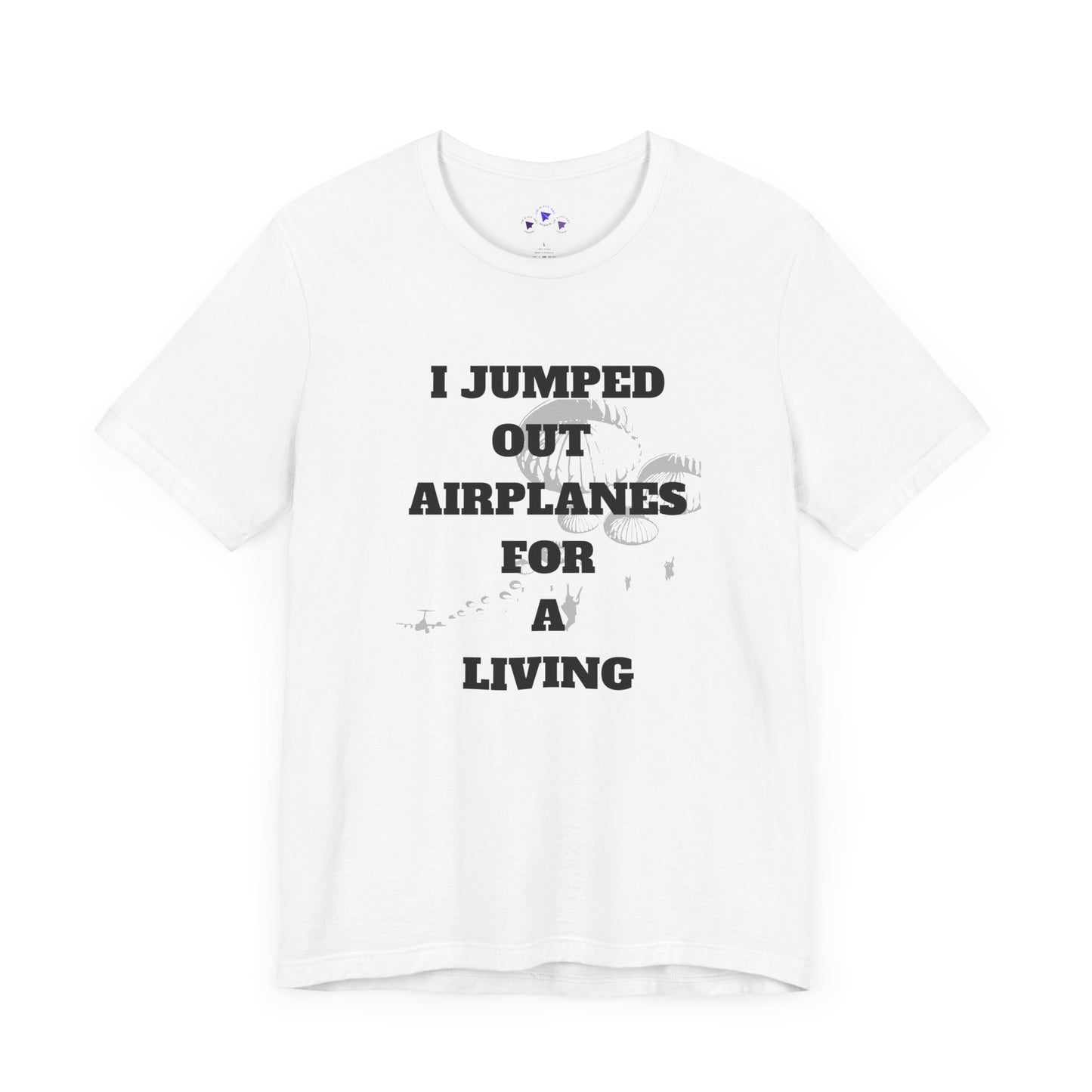 Adventure Seeker Tee - "I Jumped Out Airplanes for a Living"