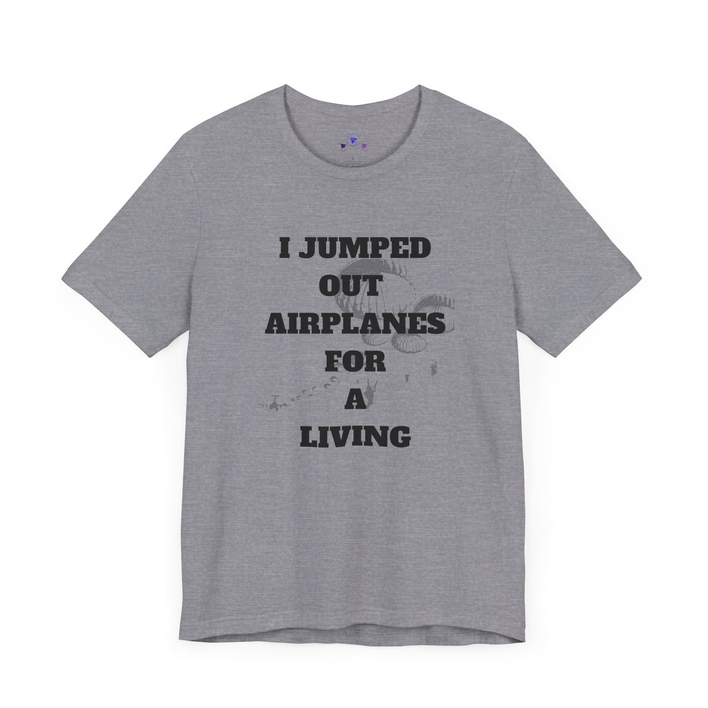 Adventure Seeker Tee - "I Jumped Out Airplanes for a Living"