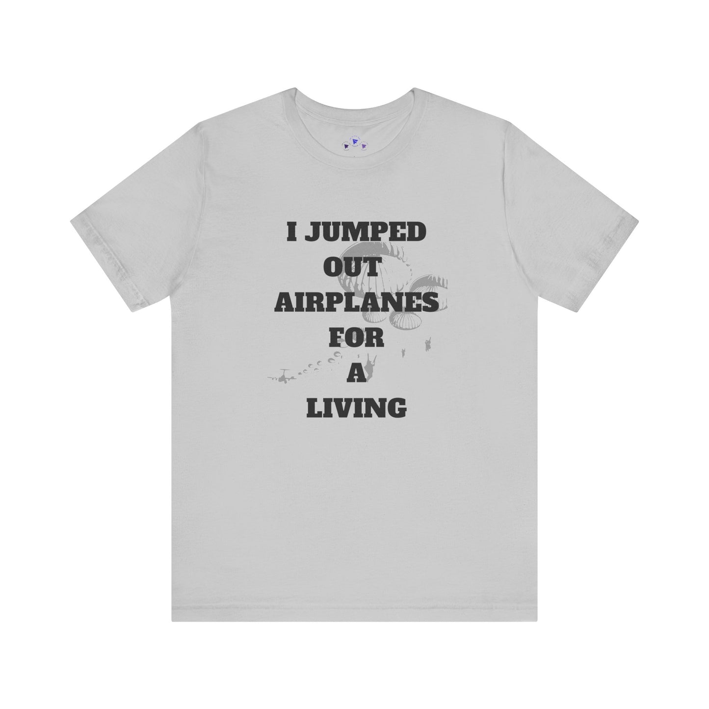 Adventure Seeker Tee - "I Jumped Out Airplanes for a Living"