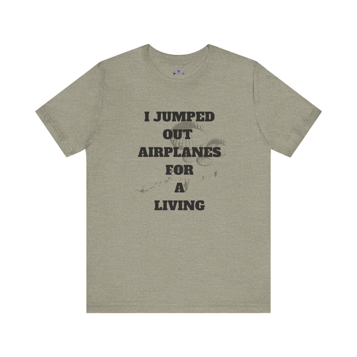 Adventure Seeker Tee - "I Jumped Out Airplanes for a Living"