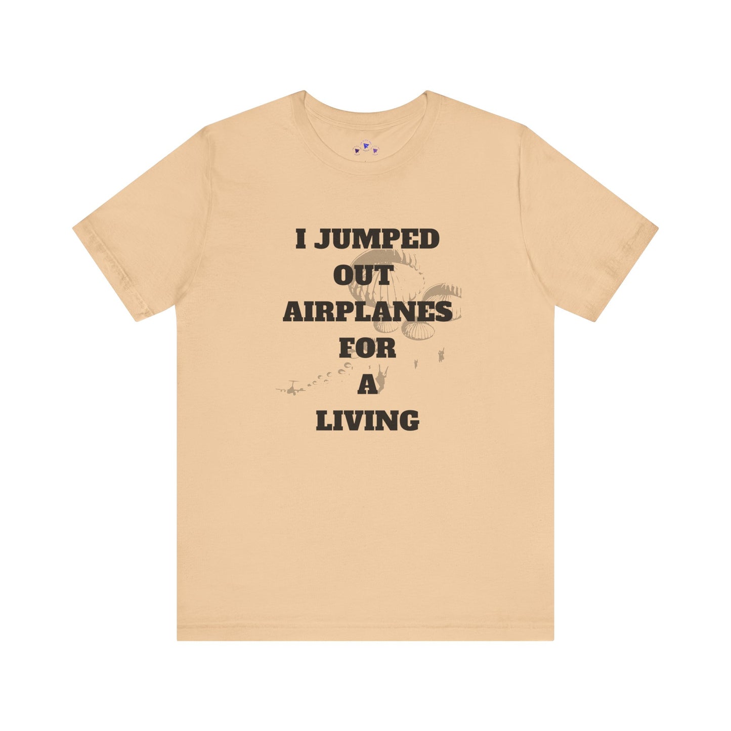 Adventure Seeker Tee - "I Jumped Out Airplanes for a Living"