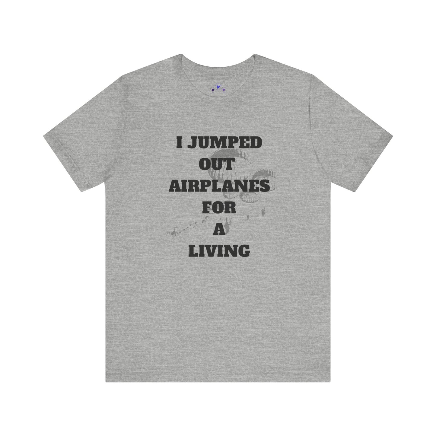 Adventure Seeker Tee - "I Jumped Out Airplanes for a Living"