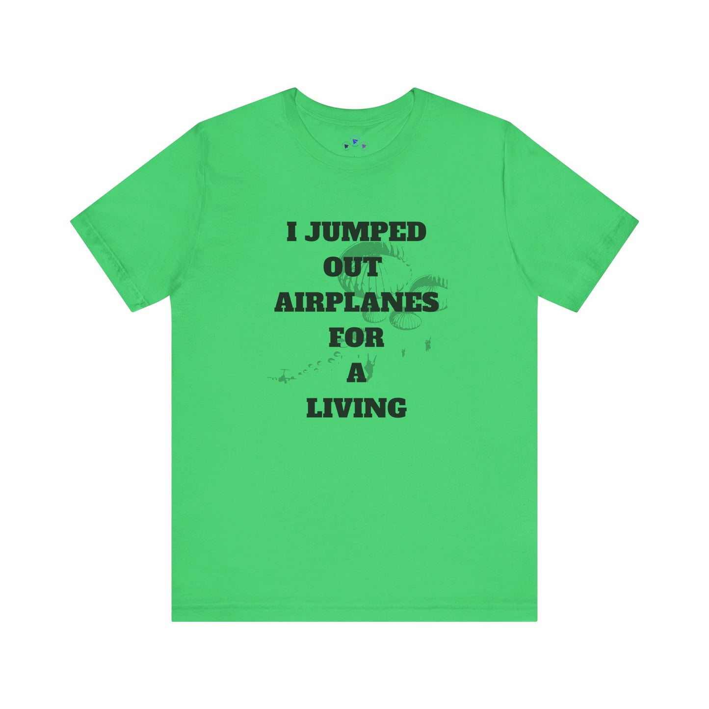 Adventure Seeker Tee - "I Jumped Out Airplanes for a Living"