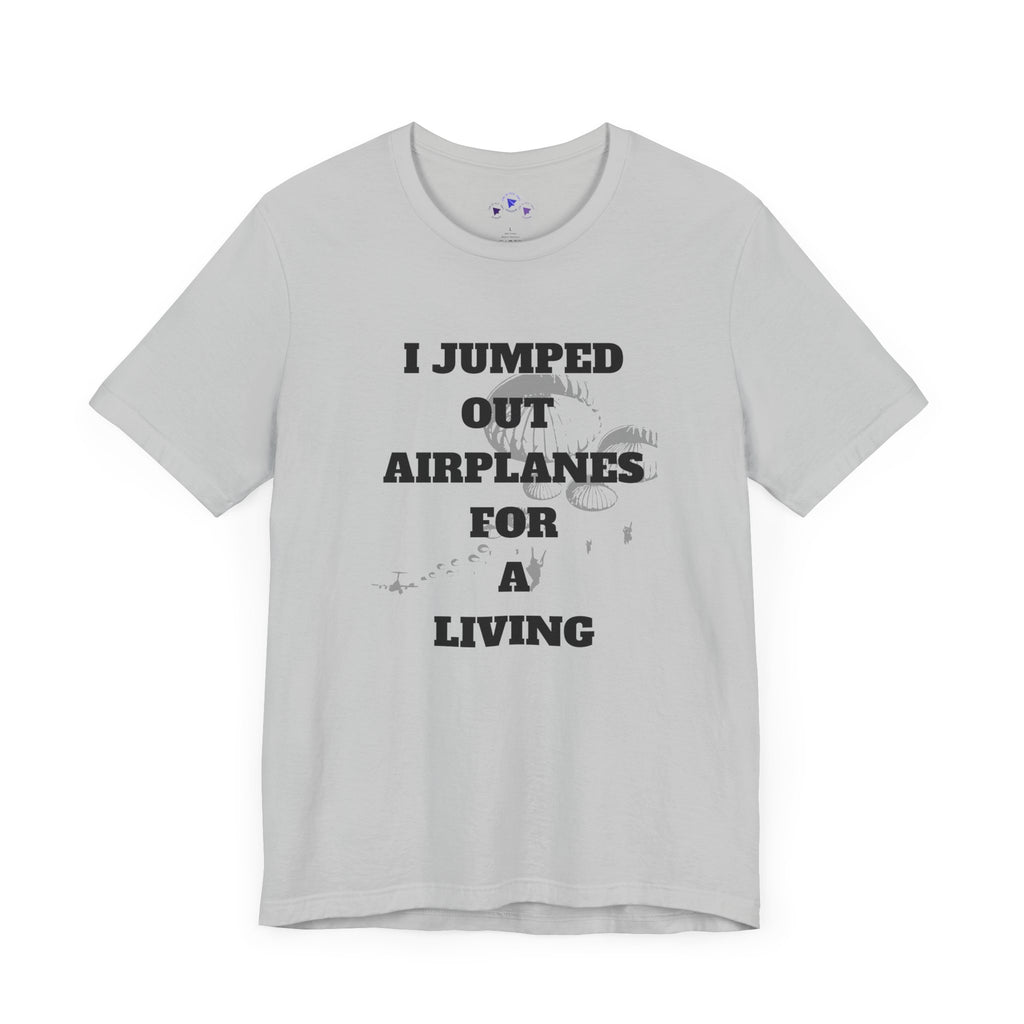 Adventure Seeker Tee - "I Jumped Out Airplanes for a Living"