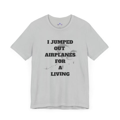 Adventure Seeker Tee - "I Jumped Out Airplanes for a Living"