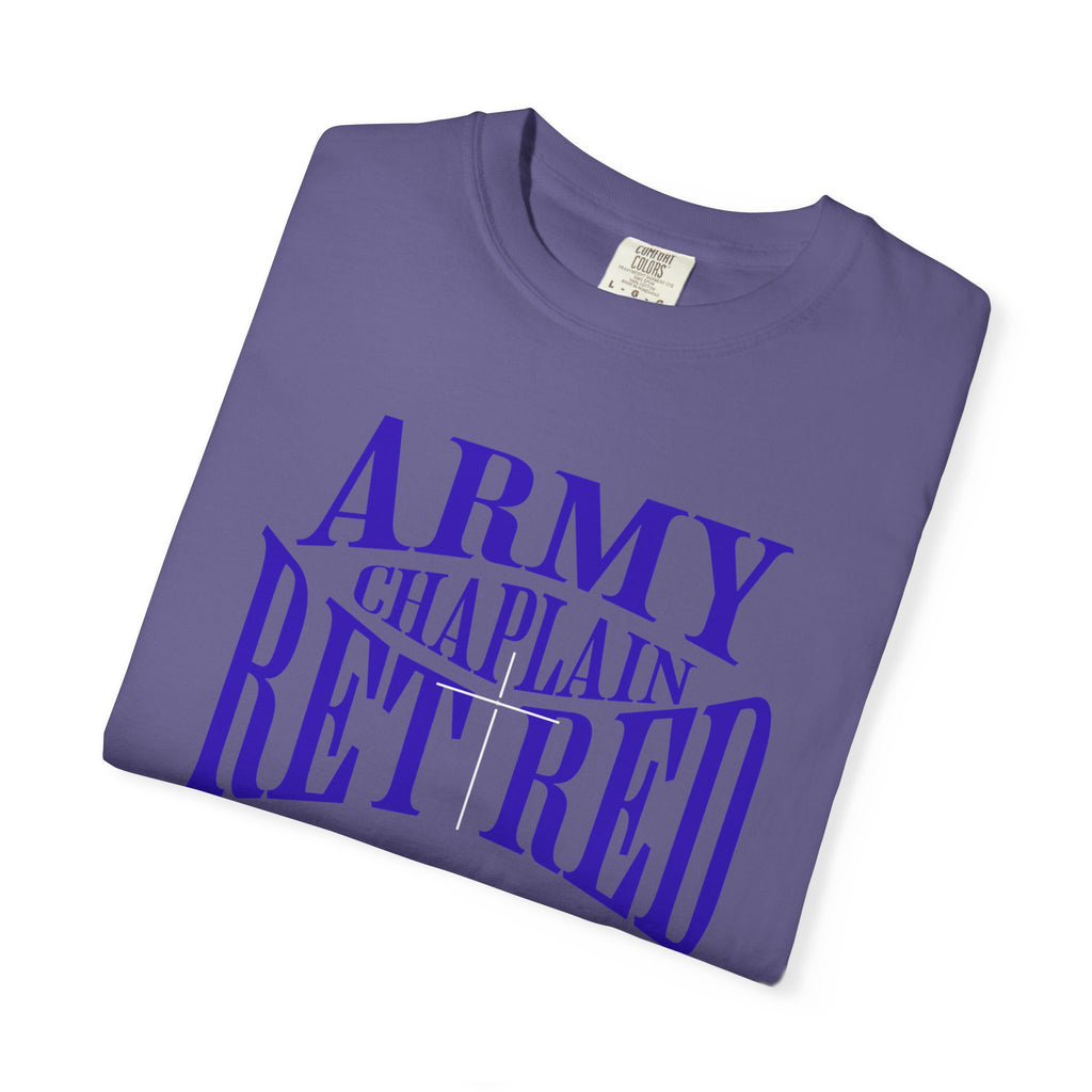 Army Chaplain Retired T-Shirt - Garment-Dyed Unisex Tee, Perfect for Veterans, Retirement Gift, Casual Style, Army Apparel