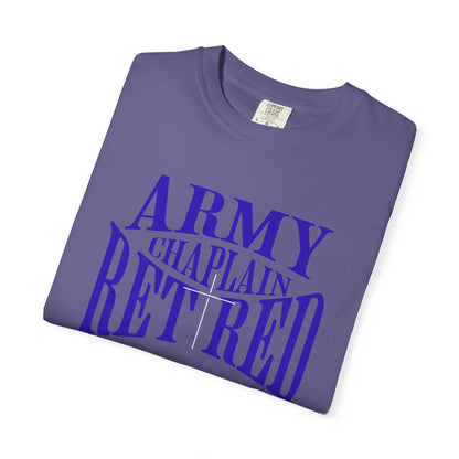Army Chaplain Retired T-Shirt - Garment-Dyed Unisex Tee, Perfect for Veterans, Retirement Gift, Casual Style, Army Apparel