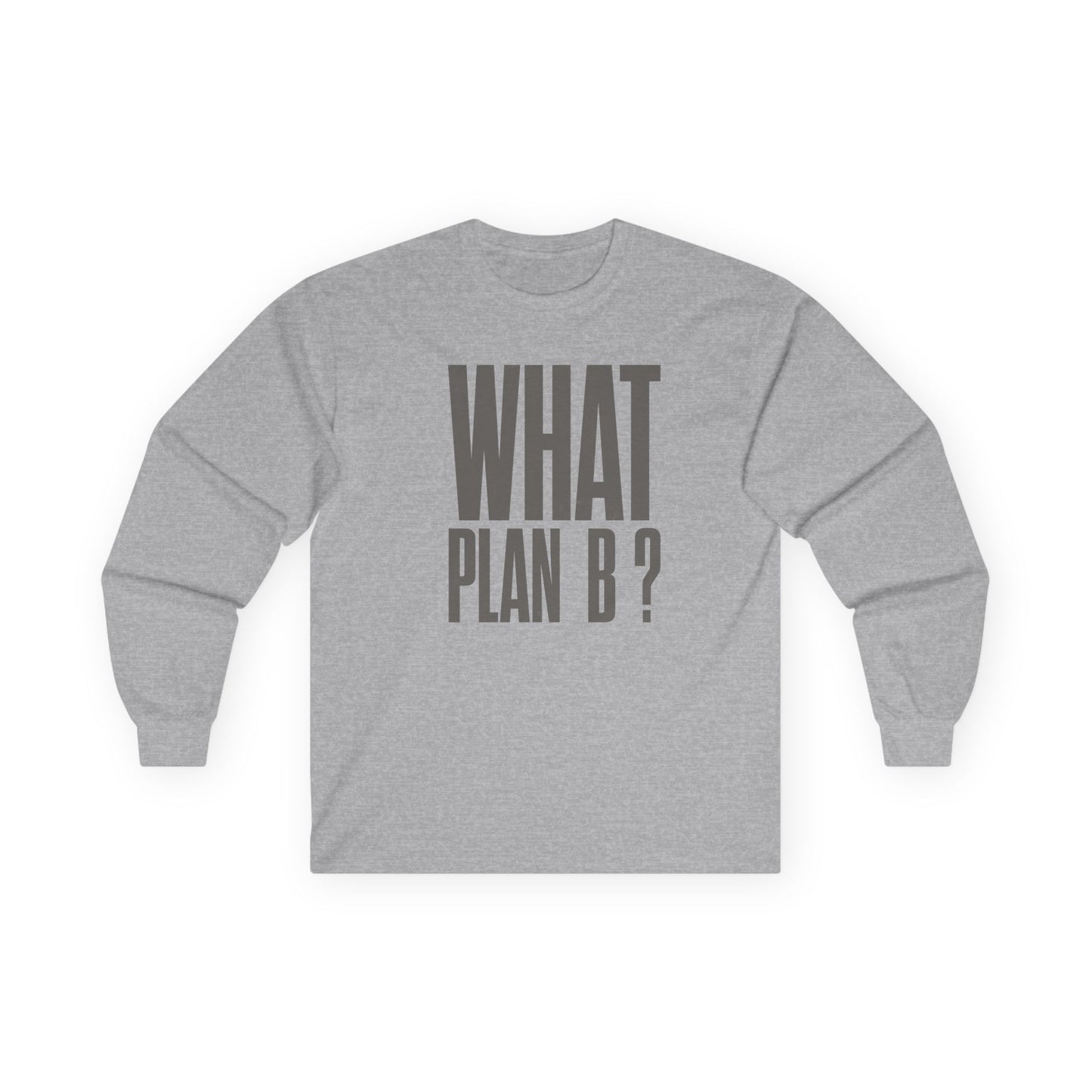 Unisex Long Sleeve Tee - "What Plan B?" - Perfect for Creative Minds, Casual Days, Birthdays, and Unique Gifts, Everyday Wear, [...]