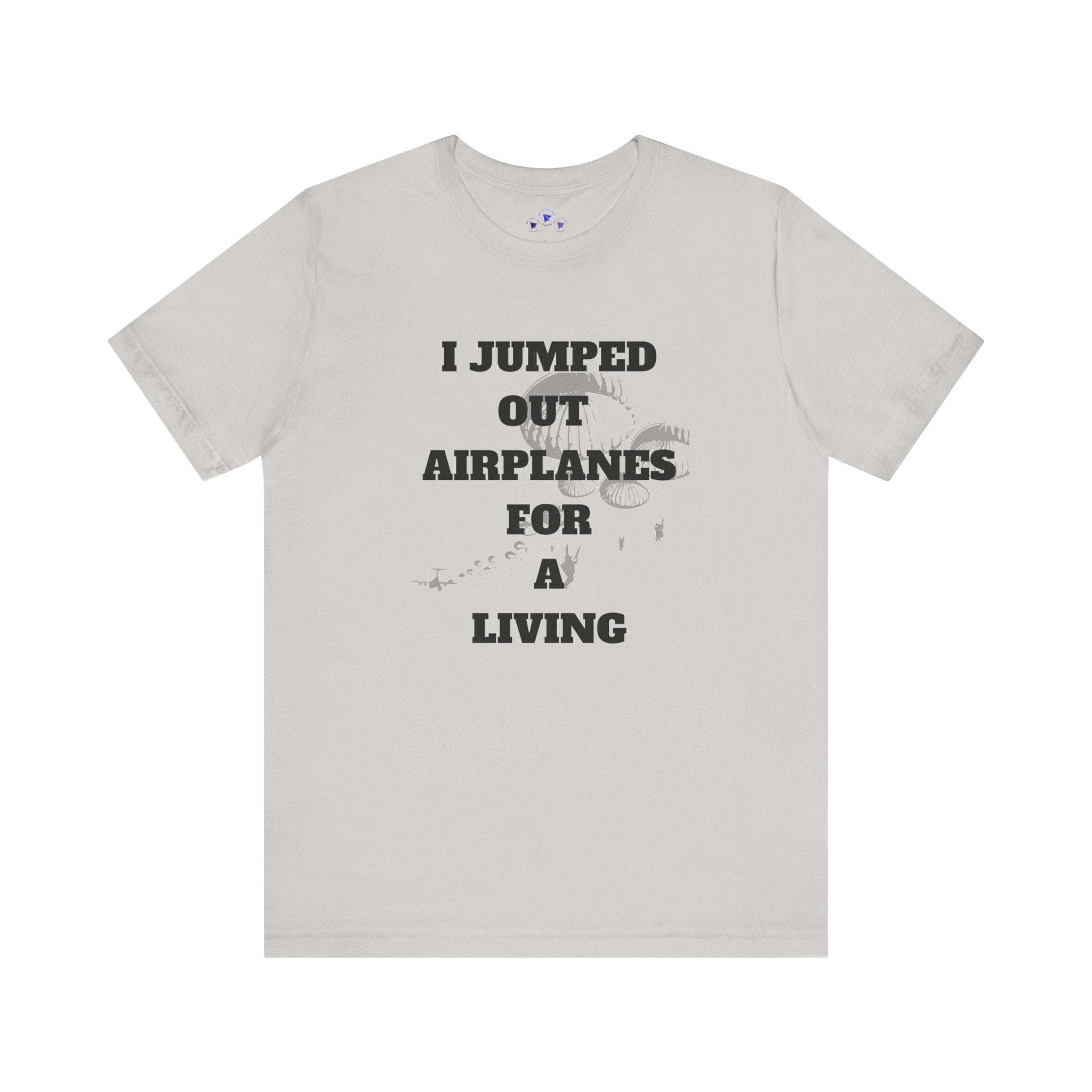 Adventure Seeker Tee - "I Jumped Out Airplanes for a Living"