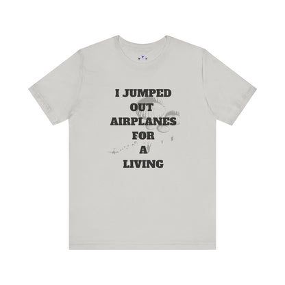 Adventure Seeker Tee - "I Jumped Out Airplanes for a Living"