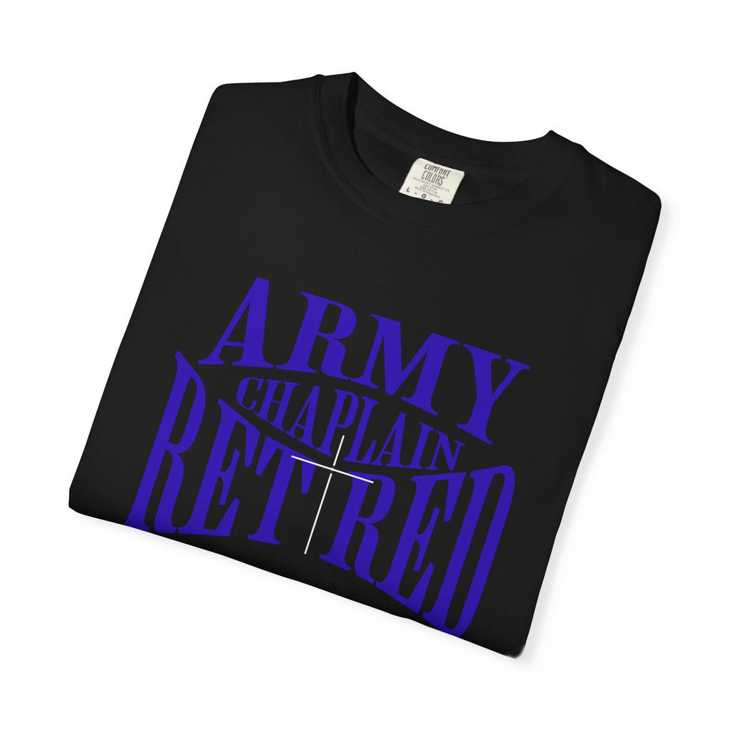 Army Chaplain Retired T-Shirt - Garment-Dyed Unisex Tee, Perfect for Veterans, Retirement Gift, Casual Style, Army Apparel