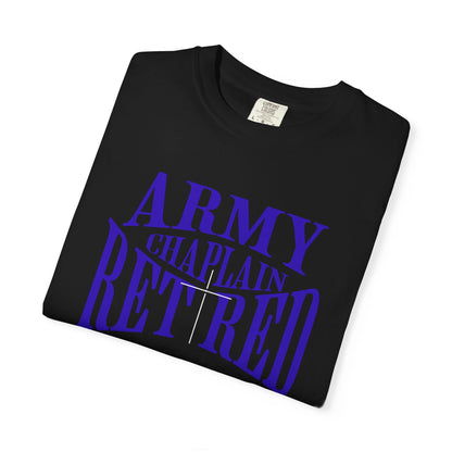 Army Chaplain Retired T-Shirt - Garment-Dyed Unisex Tee, Perfect for Veterans, Retirement Gift, Casual Style, Army Apparel