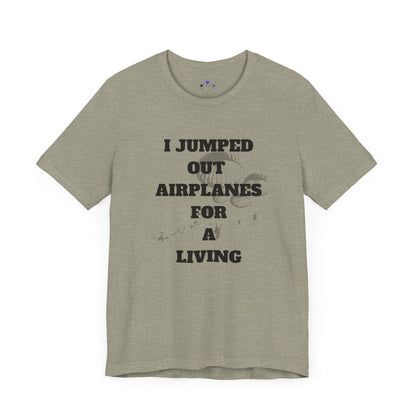 Adventure Seeker Tee - "I Jumped Out Airplanes for a Living"