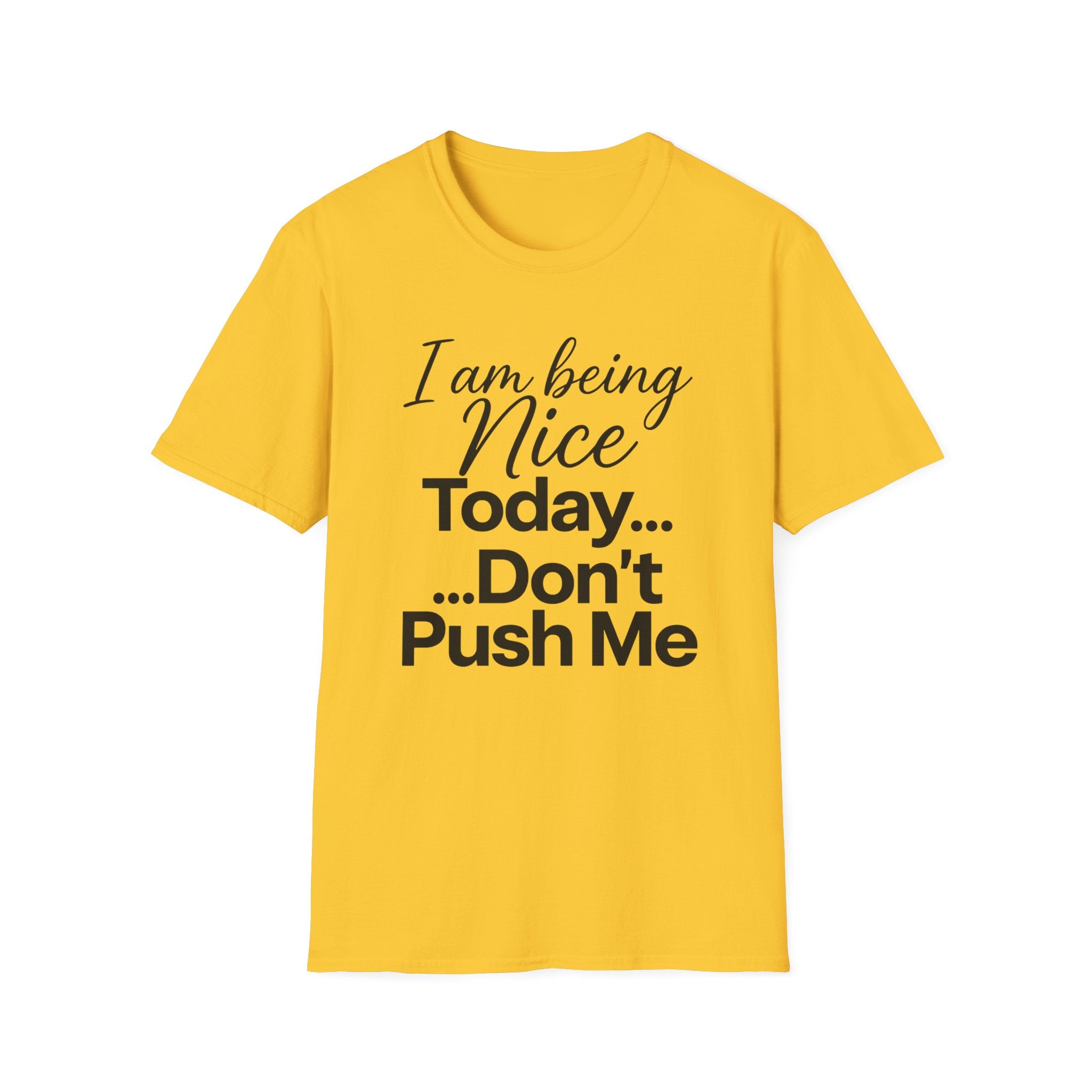 "I Am Being Nice Today... Don't Push Me" Graphic Tee