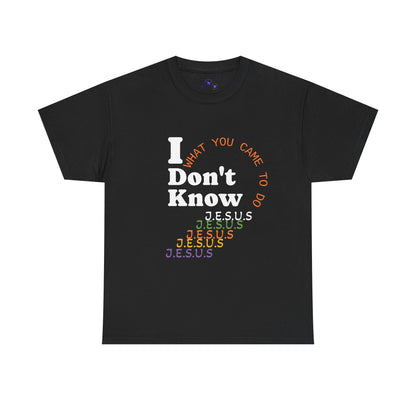 I Don't Know Unisex Heavy Cotton Tee - Playful Christian T-Shirt for Everyday Wear