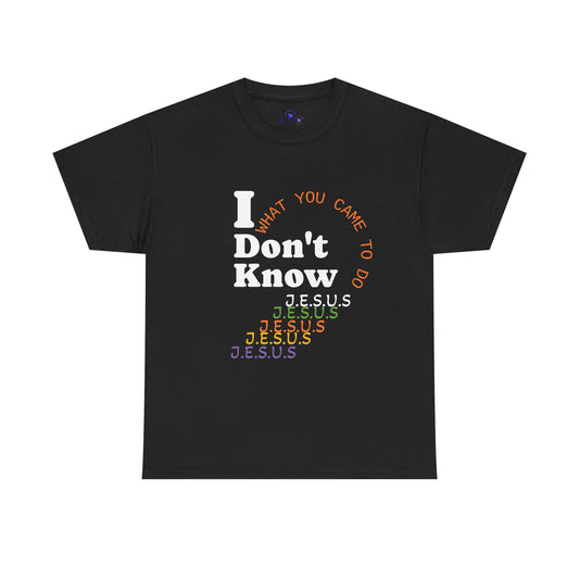 I Don't Know Unisex Heavy Cotton Tee - Playful Christian T-Shirt for Everyday Wear