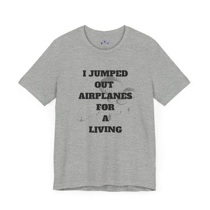 Adventure Seeker Tee - "I Jumped Out Airplanes for a Living"