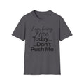 "I Am Being Nice Today... Don't Push Me" Graphic Tee