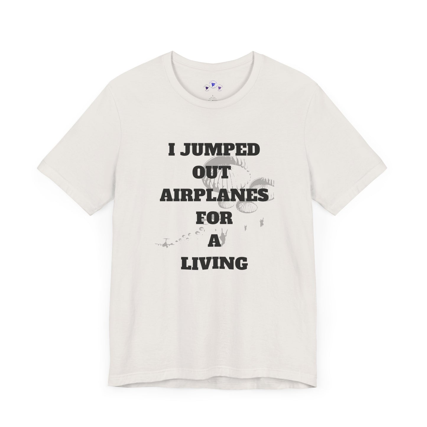 Adventure Seeker Tee - "I Jumped Out Airplanes for a Living"