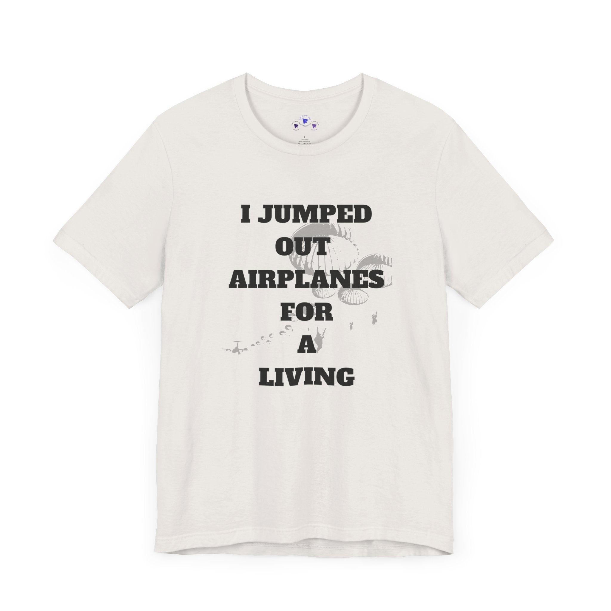 Adventure Seeker Tee - "I Jumped Out Airplanes for a Living"