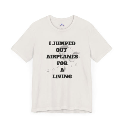 Adventure Seeker Tee - "I Jumped Out Airplanes for a Living"