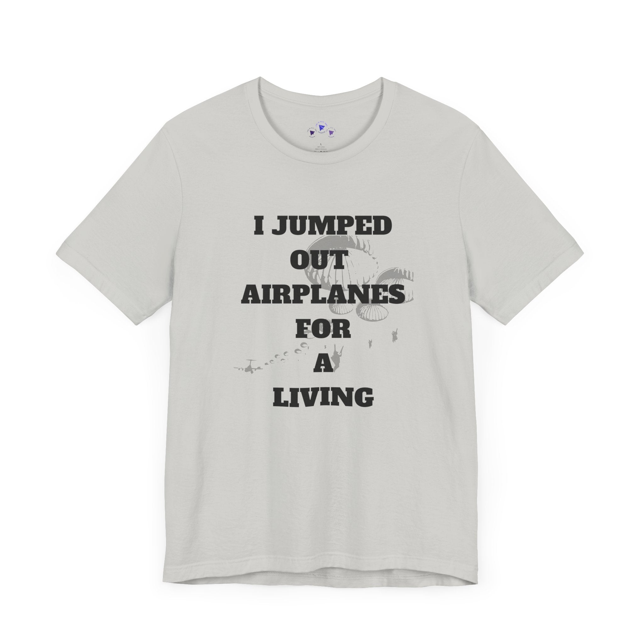 Adventure Seeker Tee - "I Jumped Out Airplanes for a Living"