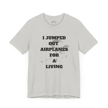Adventure Seeker Tee - "I Jumped Out Airplanes for a Living"