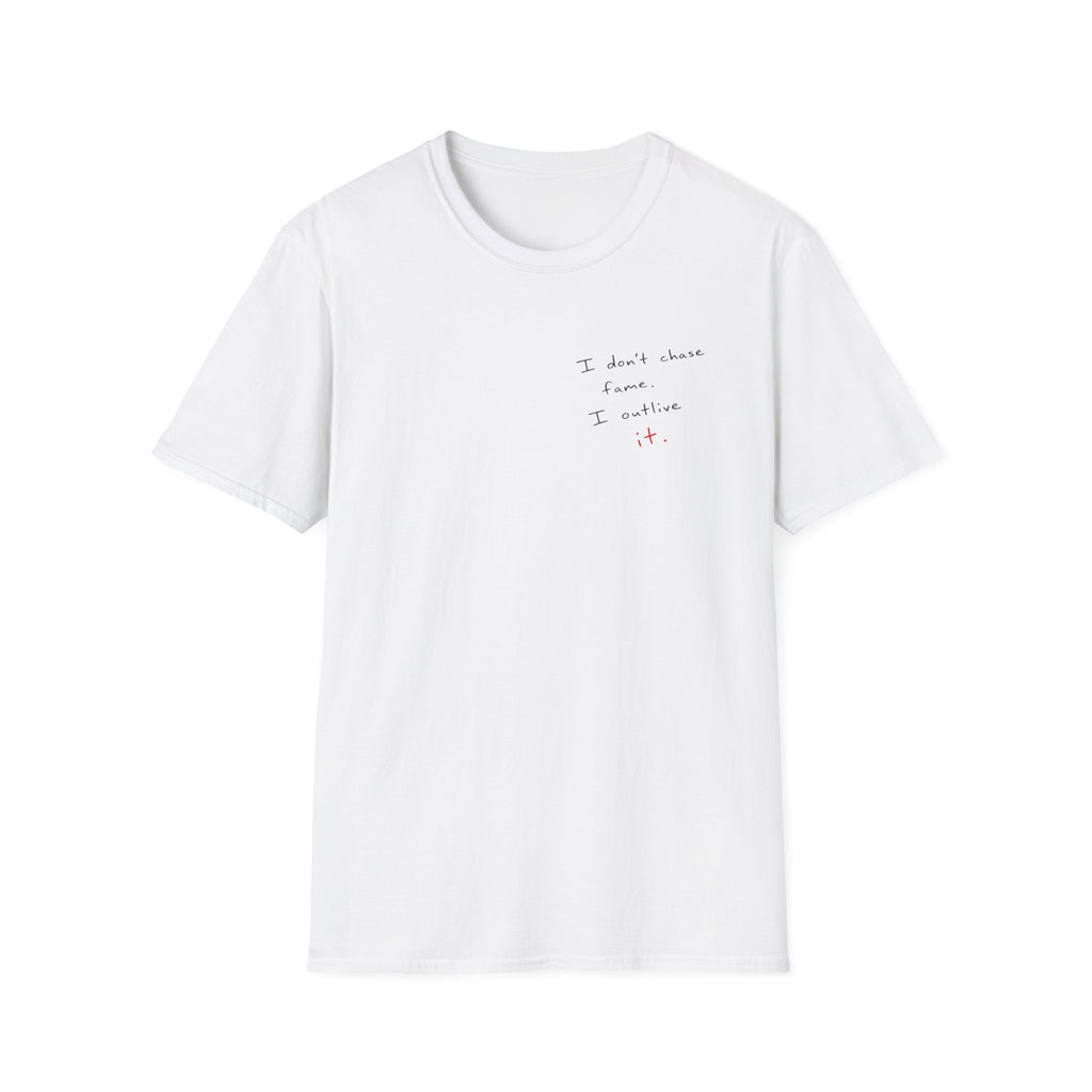 Minimalist White T‑Shirt - "I don't chase fame I cultivate it." Small Script Chest Print