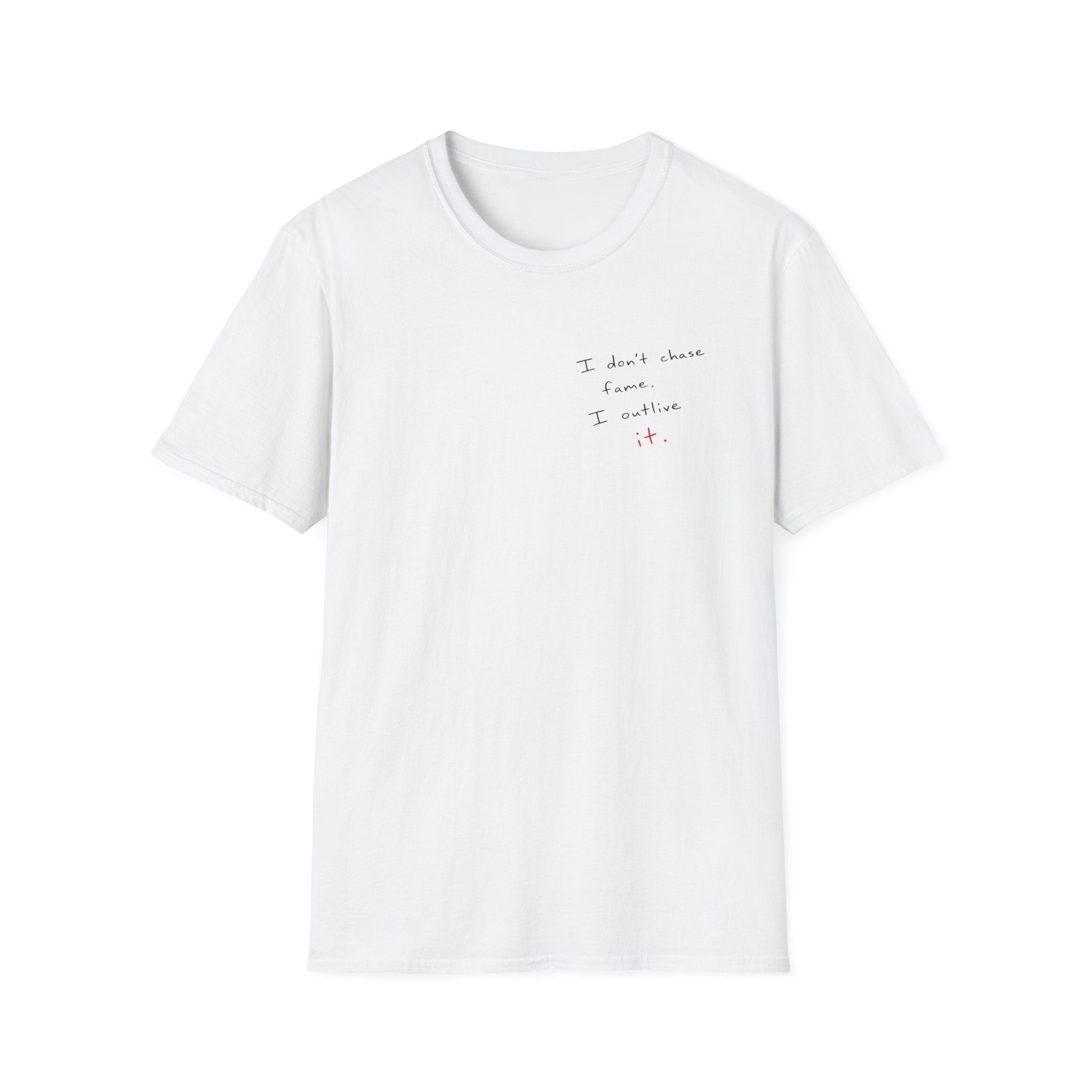 Minimalist White T‑Shirt - "I don't chase fame I cultivate it." Small Script Chest Print