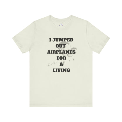 Adventure Seeker Tee - "I Jumped Out Airplanes for a Living"