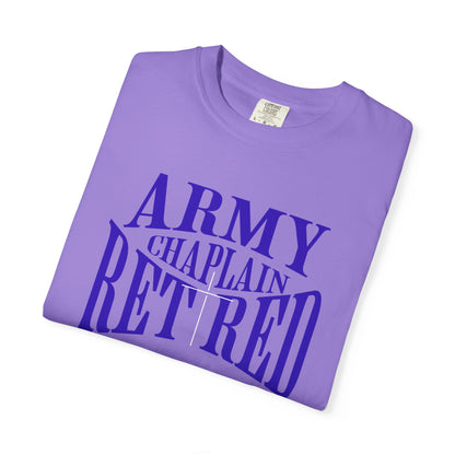 Army Chaplain Retired T-Shirt - Garment-Dyed Unisex Tee, Perfect for Veterans, Retirement Gift, Casual Style, Army Apparel