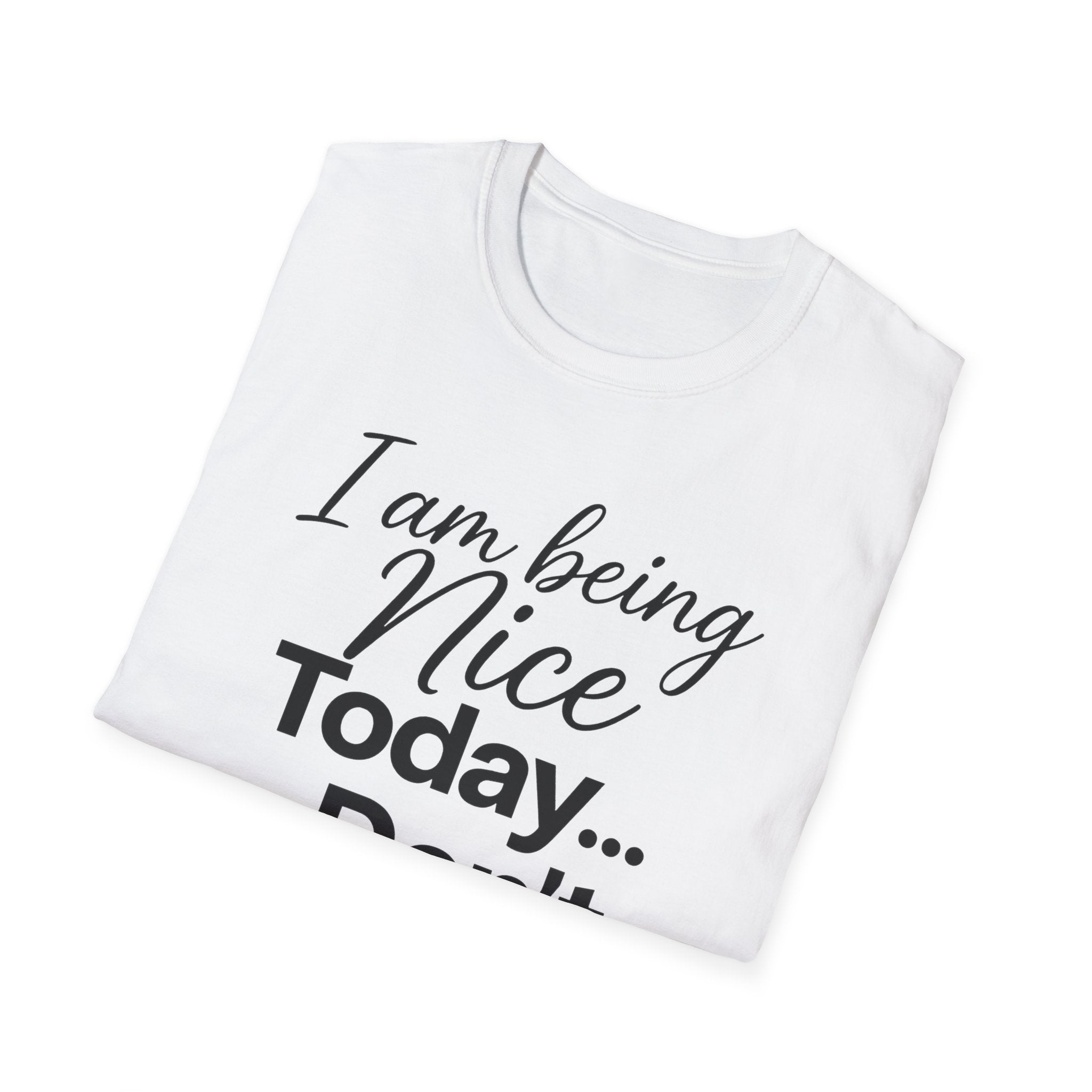 "I Am Being Nice Today... Don't Push Me" Graphic Tee