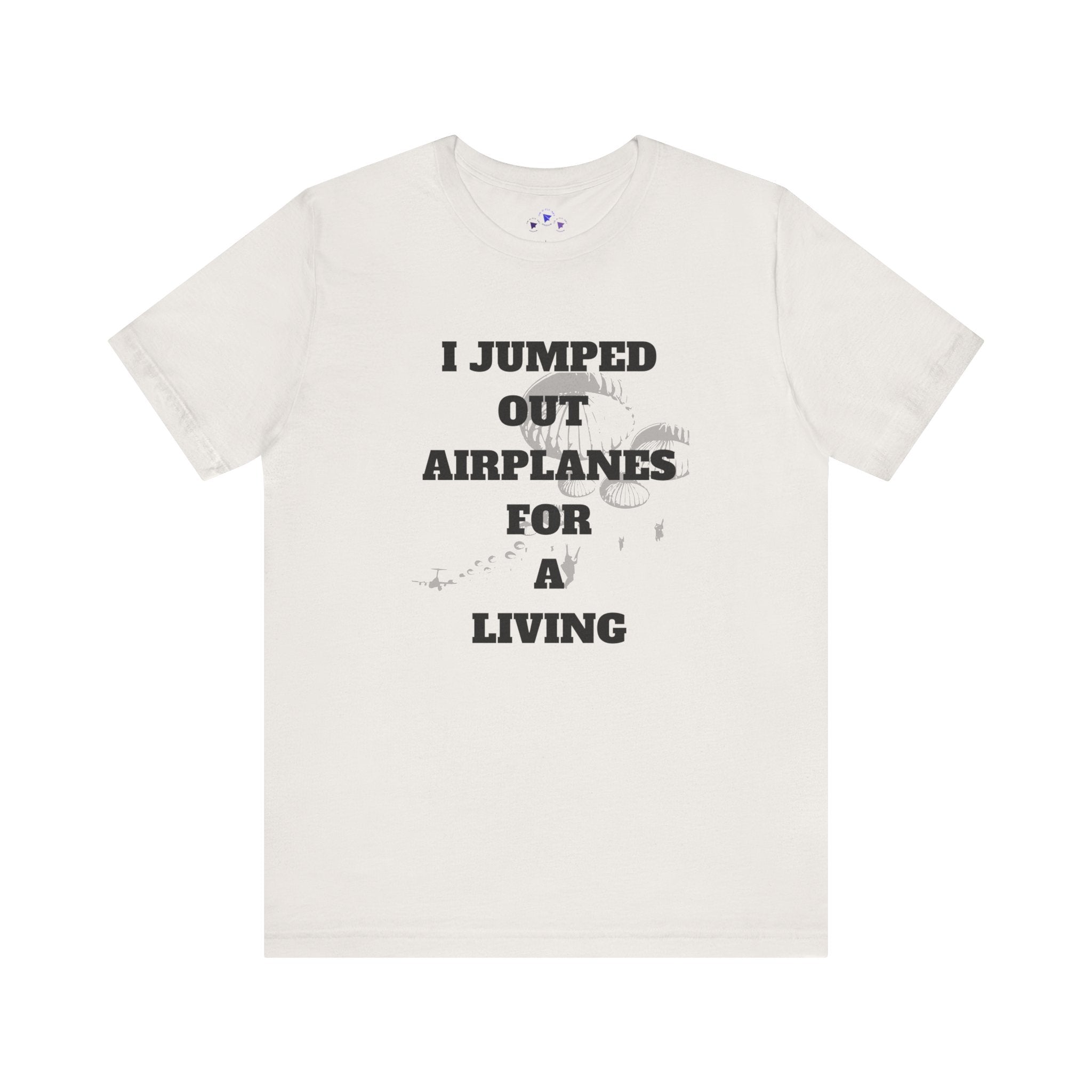 Adventure Seeker Tee - "I Jumped Out Airplanes for a Living"
