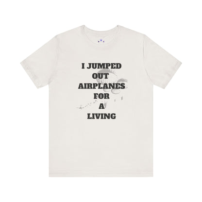 Adventure Seeker Tee - "I Jumped Out Airplanes for a Living"
