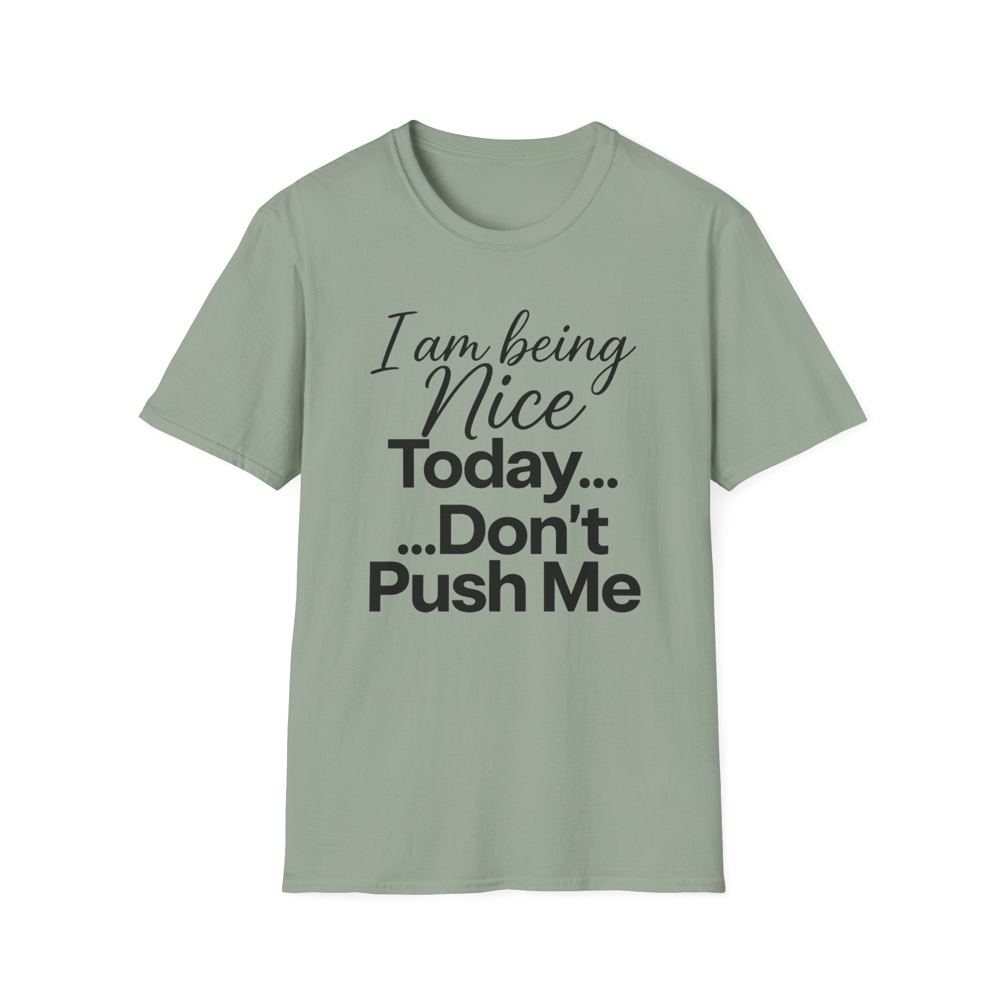"I Am Being Nice Today... Don't Push Me" Graphic Tee