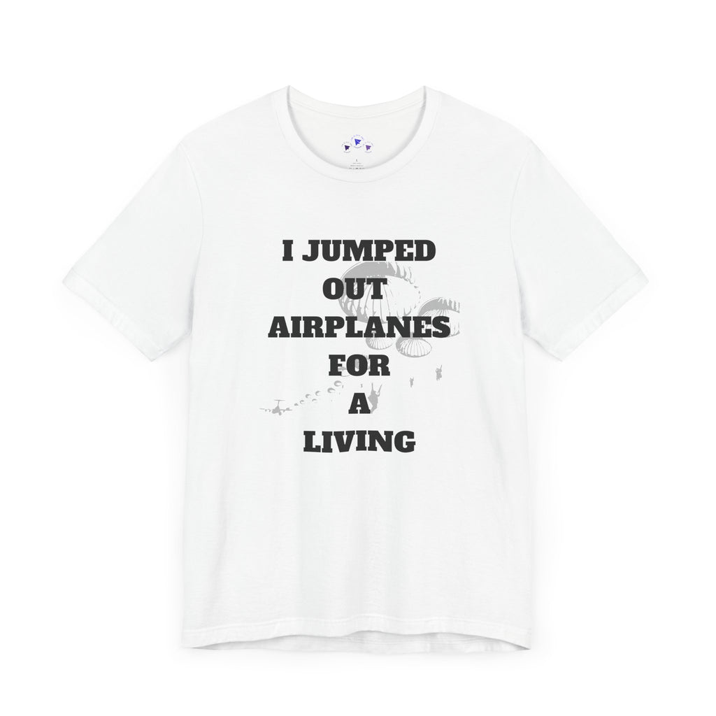Adventure Seeker Tee - "I Jumped Out Airplanes for a Living"