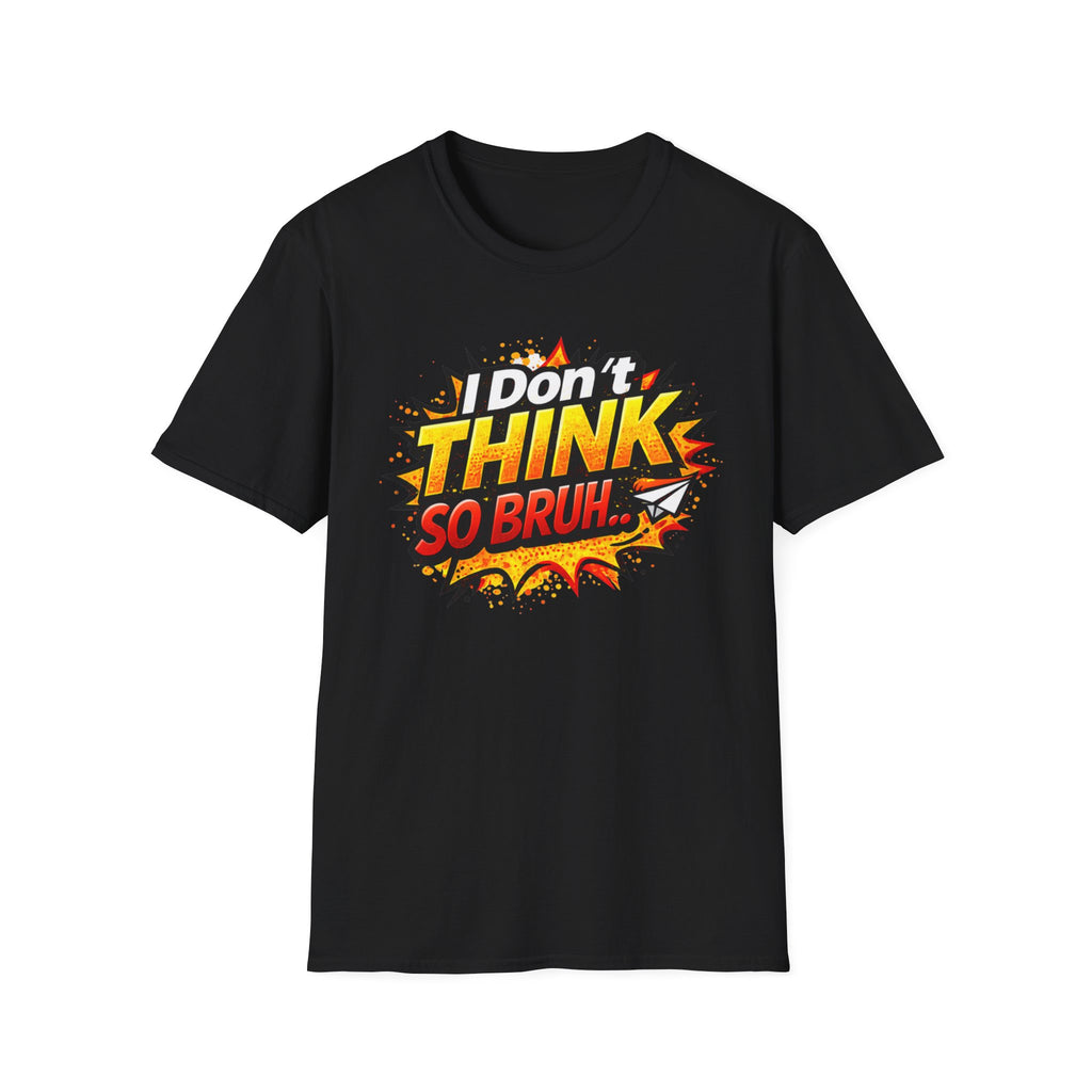 I Don't Think So Bruh T-Shirt — Funny Comic Pop Art Graphic Tee