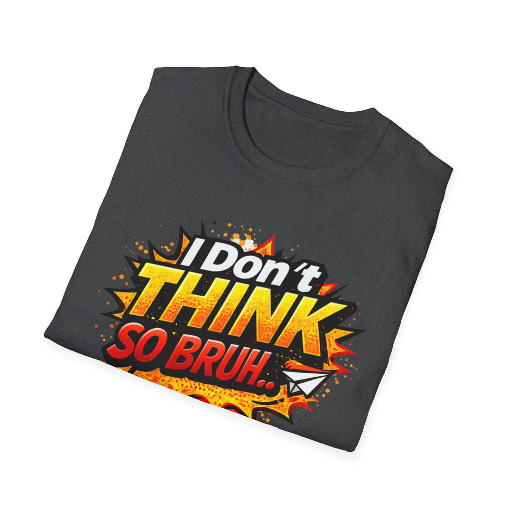 I Don't Think So Bruh T-Shirt — Funny Comic Pop Art Graphic Tee