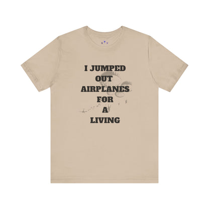 Adventure Seeker Tee - "I Jumped Out Airplanes for a Living"