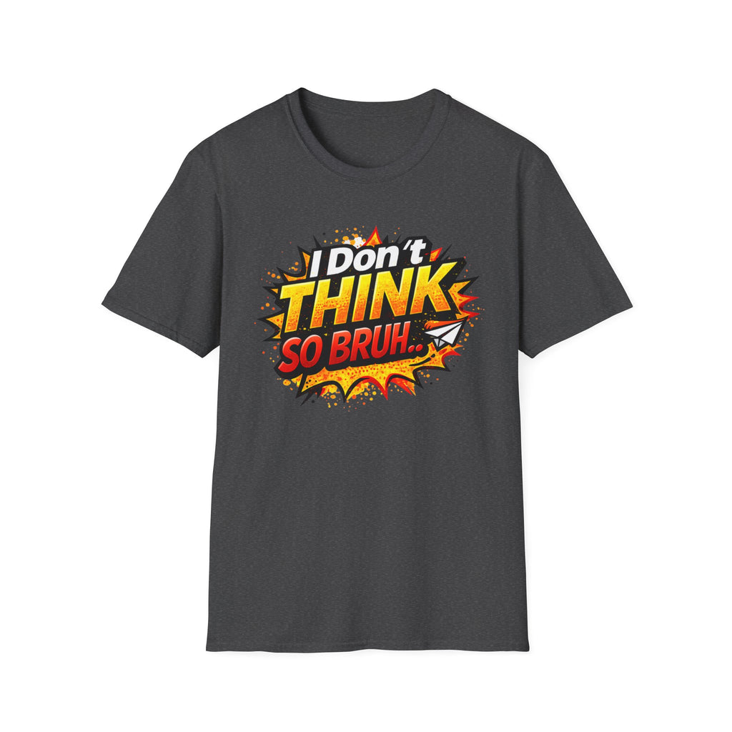 I Don't Think So Bruh T-Shirt — Funny Comic Pop Art Graphic Tee